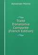 Trait? D'anatomie Compar?e (French Edition), Alexander Monro 