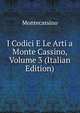 I Codici E Le Arti a Monte Cassino, Volume 3 (Italian Edition), Montecassino 
