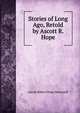 Stories of Long Ago, Retold by Ascott R. Hope, Ascott Robert Hope Moncrieff 