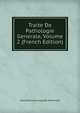 Traite De Pathologie Generale, Volume 2 (French Edition), Jules Edouard Auguste Monneret 