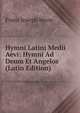 Hymni Latini Medii Aevi: Hymni Ad Deum Et Angelos (Latin Edition), Franz Joseph Mone 