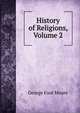 History of Religions, Volume 2, George Foot Moore 