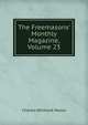 The Freemasons' Monthly Magazine, Volume 23, Charles Whitlock Moore 