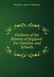 Outlines of the History of England: For Families and Schools, Moonshee Appavoo Moodeliar 