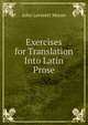 Exercises for Translation Into Latin Prose, John Leverett Moore 