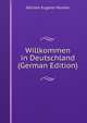 Willkommen in Deutschland (German Edition), William Eugene Mosher 