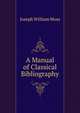 A Manual of Classical Bibliography, Joseph William Moss 