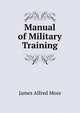 Manual of Military Training, James Alfred Moss 