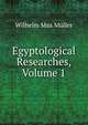 Egyptological Researches, Volume 1, Wilhelm Max Muller 