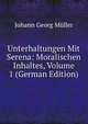 Unterhaltungen Mit Serena: Moralischen Inhaltes, Volume 1 (German Edition), Johann Georg Muller 