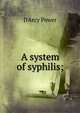 A system of syphilis;, D'Arcy Power 