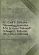 Atti Del R. Istituto D'incoraggiamento Alle Scienze Naturali Di Napoli, Volume 10 (Italian Edition), R Istituto D'incoraggiamento Di Napoli 