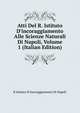 Atti Del R. Istituto D'incoraggiamento Alle Scienze Naturali Di Napoli, Volume 1 (Italian Edition), R Istituto D'incoraggiamento Di Napoli 