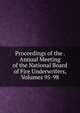 Proceedings of the . Annual Meeting of the National Board of Fire Underwriters, Volumes 95-98, 