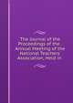 The Journal of the Proceedings of the . Annual Meeting of the National Teachers' Association, Held in ., 