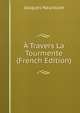 A Travers La Tourmente (French Edition), Jacques Naurouze 