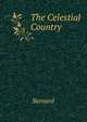 The Celestial Country, Bernard 