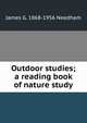 Outdoor studies; a reading book of nature study, James G. 1868-1956 Needham 