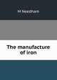 The manufacture of iron, M Needham 