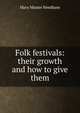 Folk festivals: their growth and how to give them, Mary Master Needham 