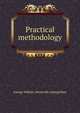 Practical methodology, George Wallace. [from old catalog] Neet 