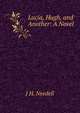 Lucia, Hugh, and Another: A Novel, J H. Needell 