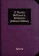 Il Marito Dell'amica: Romanzo (Italian Edition), Neera 