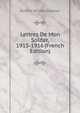Lettres De Mon Soldat, 1915-1916 (French Edition), Robert Wilden Neeser 