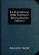 La Vegetazione Della Collina Di Torino (Italian Edition), Giovanni Negri 