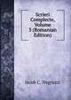 Scrieri Complecte, Volume 3 (Romanian Edition), Iacob C. Negruzzi 