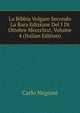 La Bibbia Volgare Secondo La Rara Edizione Del I Di Ottobre Mcccclxxi, Volume 4 (Italian Edition), Carlo Negroni 