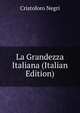 La Grandezza Italiana (Italian Edition), Cristoforo Negri 