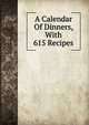 A Calendar Of Dinners, With 615 Recipes, 