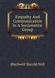 Empathy And Communication In A Sociometric Group, Blackwell Harold Neil 