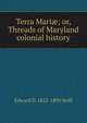 Terra Mari?; or, Threads of Maryland colonial history, Edward D. 1823-1893 Neill 