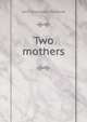 Two mothers, John Gneisenau Neihardt 