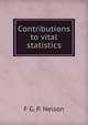 Contributions to vital statistics, F G. P. Neison 