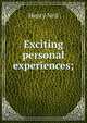 Exciting personal experiences;, Henry Neil 