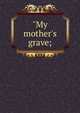"My mother's grave;, 