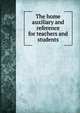 The home auxiliary and reference for teachers and students, 