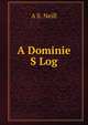 A Dominie S Log, A S. Neill 