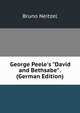 George Peele's "David and Bethsabe" . (German Edition), Bruno Neitzel 