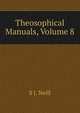 Theosophical Manuals, Volume 8, S J. Neill 