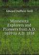 Minnesota Explorers and Pioneers from A.D. 1659 to A.D. 1858, Edward D. Neill 