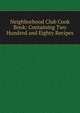 Neighborhood Club Cook Book: Containing Two Hundred and Eighty Recipes, 