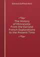 The History of Minnesota: From the Earliest French Explorations to the Present Time, Edward D. Neill 