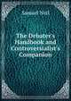 The Debater's Handbook and Controversialist's Companion, Samuel Neil 