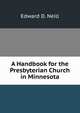 A Handbook for the Presbyterian Church in Minnesota, Edward D. Neill 