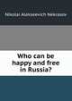 Who can be happy and free in Russia?, Nikolai Alekseevich Nekrasov 
