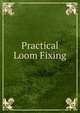 Practical Loom Fixing, 
